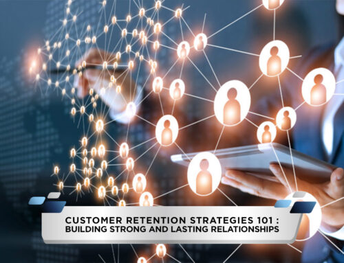 Customer Retention Strategies 101: Building Strong and Lasting Relationships